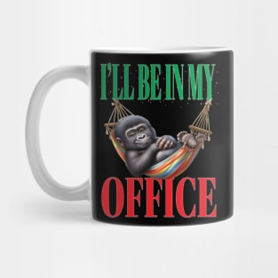 Funny I'll Be In My Office Retired Retirement Off Work Today Mug